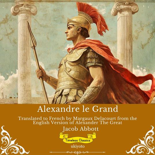 Alexandre le Grand | French Version of Alexander The Great