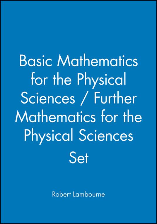 Basic Mathematics for the Physical Sciences / Further Mathematics for the Physical Sciences Set - Robert Lambourne - cover