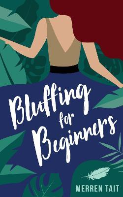 Bluffing for Beginners: A quirky romantic comedy - Merren Tait - cover