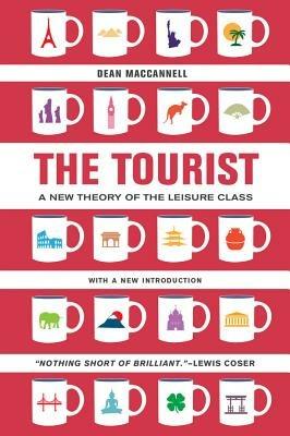 The Tourist: A New Theory of the Leisure Class - Dean MacCannell - cover