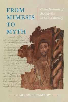 From Mimesis to Myth: Greek Portraits of St. Cyprian in Late Antiquity - George Frederick Rambow - cover