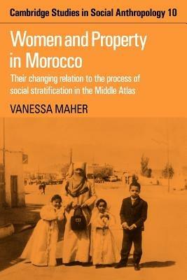 Women and Property in Morocco: Their Changing Relation to the Process of Social Stratification in the Middle Atlas - Vanessa Maher - cover