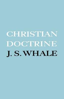 Christian Doctrine: Eight Lectures Delivered in the University of Cambridge to Undergraduates of All Faculties - J. S. Whale - cover