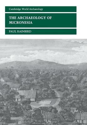 The Archaeology of Micronesia - Paul Rainbird - cover