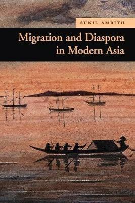 Migration and Diaspora in Modern Asia - Sunil S. Amrith - cover