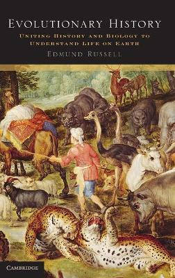 Evolutionary History: Uniting History and Biology to Understand Life on Earth - Edmund Russell - cover