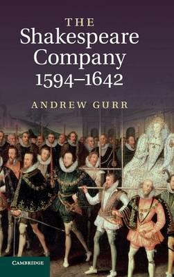 The Shakespeare Company, 1594–1642 - Andrew Gurr - cover