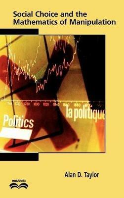 Social Choice and the Mathematics of Manipulation - Alan D. Taylor - cover