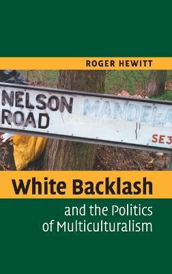 White Backlash and the Politics of Multiculturalism - Roger Hewitt - cover