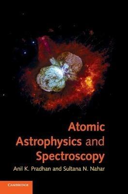 Atomic Astrophysics and Spectroscopy - Anil K. Pradhan,Sultana N. Nahar - cover