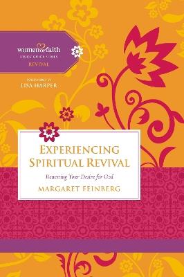 Experiencing Spiritual Revival: Renewing Your Desire for God - Margaret Feinberg,Women of Faith - cover