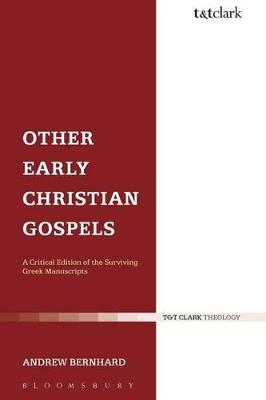 Other Early Christian Gospels: A Critical Edition of the Surviving Greek Manuscripts - Andrew Bernhard - cover