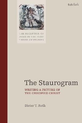 The Staurogram: Writing a Picture of the Crucified Christ - Dieter Roth - cover