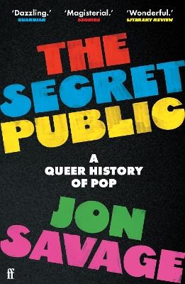The Secret Public: A Queer History of Pop - Jon Savage - cover