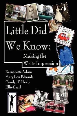 Little Did We Know: Making the Write Impression - E Searl, B Adora, ML Edwards, CB Healy - cover