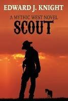 Scout: The Tale of Billy the Kid and the Deadwood Dwarves - Edward J Knight - cover