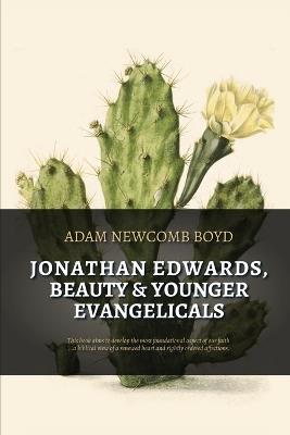 Jonathan Edwards, Beauty, and Younger Evangelicals - Adam Newcomb Boyd - cover