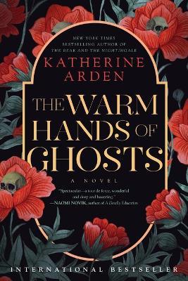 The Warm Hands of Ghosts: A Novel - Katherine Arden - cover
