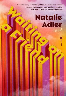 Waiting on a Friend: A Novel - Natalie Adler - cover