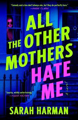 All the Other Mothers Hate Me - Sarah Harman - cover