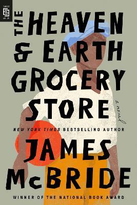 The Heaven & Earth Grocery Store: A Novel - James McBride - cover