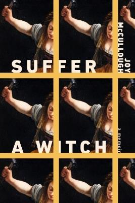 Suffer a Witch: A Memoir - Joy McCullough - cover
