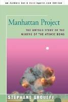 Manhattan Project: The Untold Story of the Making of the Atomic Bomb - Stephane Groueff - cover