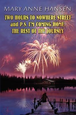 Two Hours to Nowhere Street and P.S. I'm Coming Home. the Rest of the Journey - Mary Anne Hansen - cover