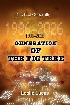 1986-2026 Generation of the Fig Tree: The Last Generation - Leslie Lucas - cover