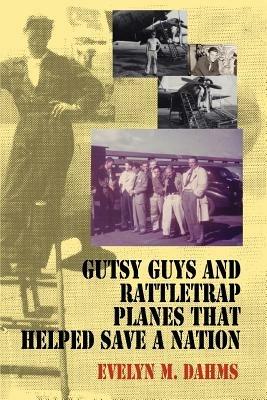 Gutsy Guys and Rattletrap Planes That Helped Save a Nation - Evelyn M Dahms - cover