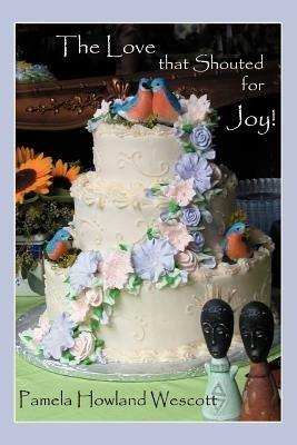 The Love that Shouted for Joy! - Pamela Howland Wescott - cover