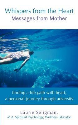 Whispers from the Heart: Messages from Mother - Laurie Seligman - cover