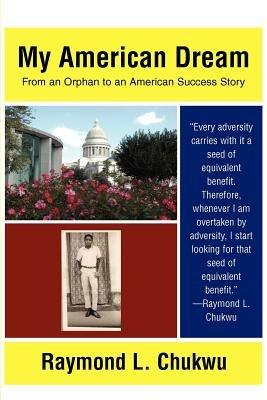 My American Dream: From an Orphan to an American Success Story - Raymond L Chukwu - cover
