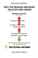 Why the Reagan and Bush Tax-Cuts Are Unfair: Second Edition - Walter F Picca - cover
