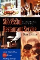 The Art of Successful Restaurant Service: How to Make More Money for You & the House - Dan Licitra - cover