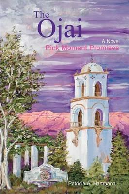 The Ojai: Pink Moment Promises - Patricia a Hartmann - cover