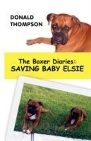 The Boxer Diaries: Saving Baby Elsie - Donald Thompson - cover