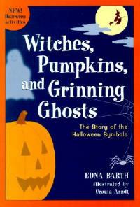 Witches, Pumpkins, and Grinning Ghosts: The Story of the Halloween Symbols - Edna Barth - cover