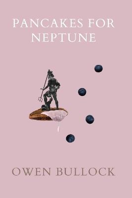 Pancakes for Neptune - Owen Bullock - cover