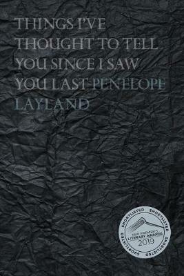 Things I've Thought to Tell you Since I Saw you Last - Penelope Layland - cover