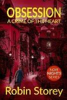 Obsession: A Crime Of The Heart - Robin Storey - cover