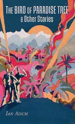 The Bird of Paradise Tree & Other Stories - Evan David Jones - cover