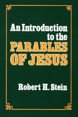 An Introduction to the Parables of Jesus - Robert H. Stein - cover