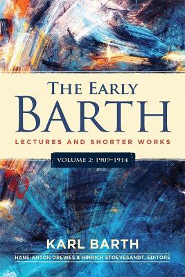 The Early Barth - Lectures and Shorter Works: Volume 2, 1909-1914 - Karl Barth - cover