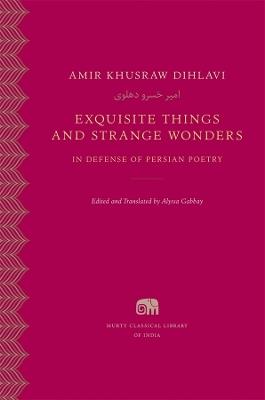 Exquisite Things and Strange Wonders: In Defense of Persian Poetry - Amir Khusraw Dihlavi - cover