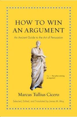 How to Win an Argument: An Ancient Guide to the Art of Persuasion - Marcus Tullius Cicero - cover