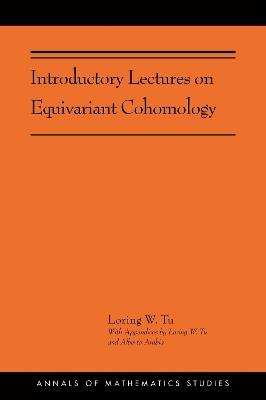 Introductory Lectures on Equivariant Cohomology: (AMS-204) - Loring W. Tu - cover