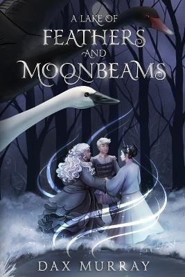 A Lake of Feathers and Moonbeams - Dax Murray - cover