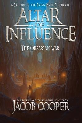 Altar of Influence: The Orsarian War - Jacob Cooper - cover
