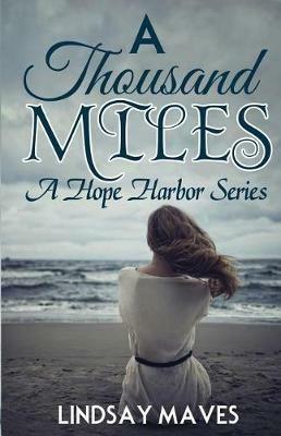 A Thousand Miles: A Hope Harbor Series - Maves Lindsay - cover